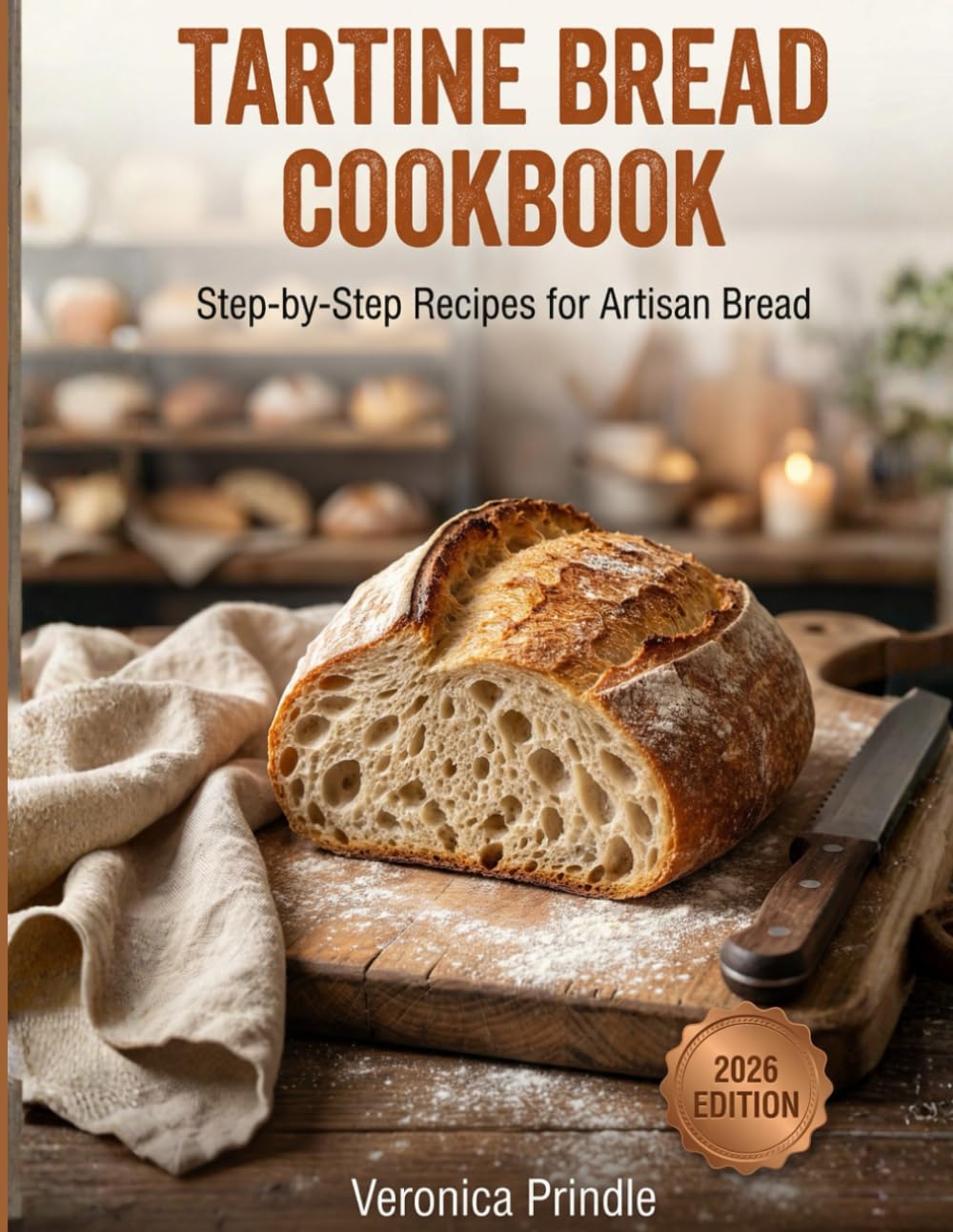 Tartine Bread Cookbook: Step-by-Step Recipes for Artisan Bread
