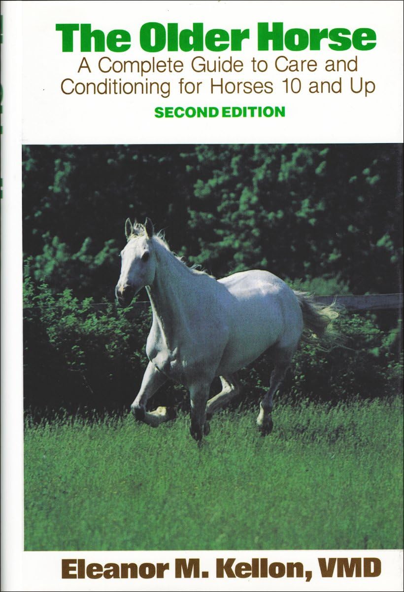 The Older Horse: A Complete Guide to Care and Conditioning for Horses 10 and Up