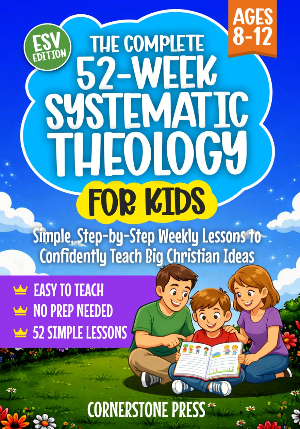 The Complete 52-Week Systematic Theology for Kids (8-12): Simple, Step-by-Step Weekly Lessons for Parents, Pastors, and Teachers to Confidently Teach Big Christian Ideas      Paperback – March 7, 2026
