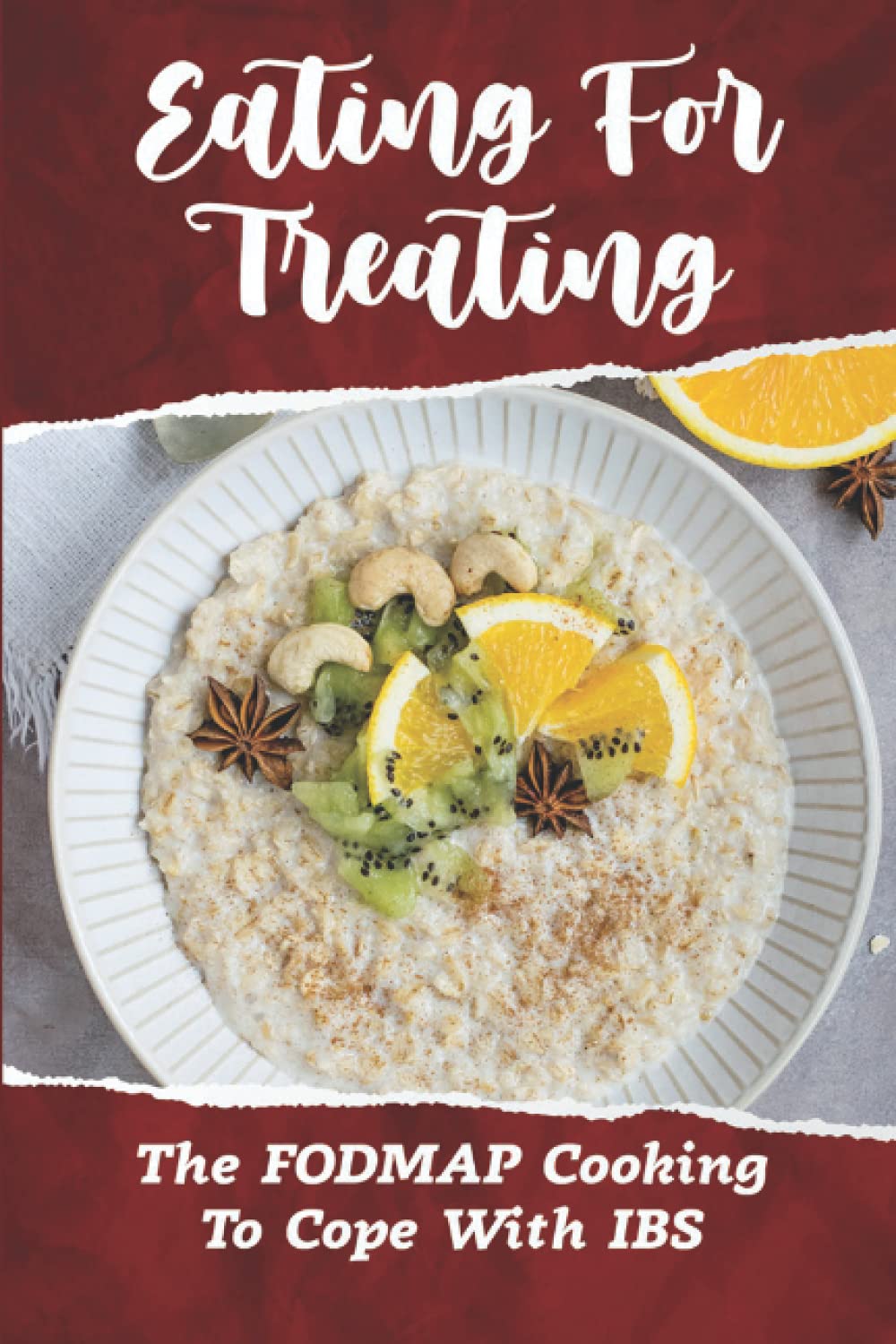 Eating For Treating: The FODMAP Cooking To Cope With IBS: Irritable Bowel Treatment