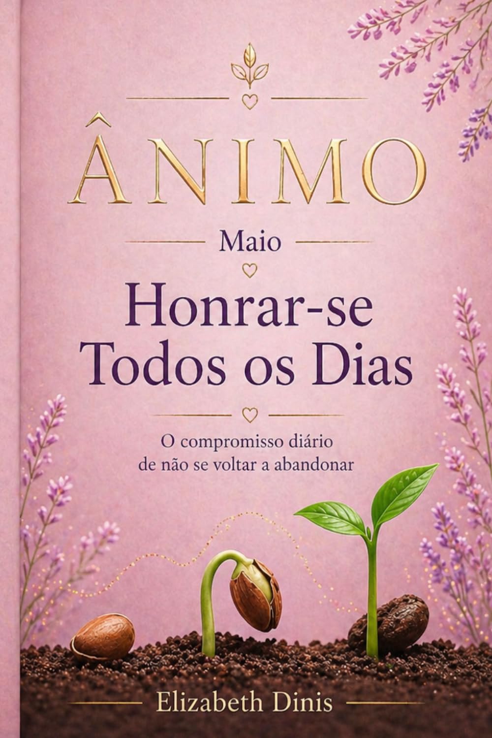 Honrar-se Todos os Dias: O compromisso diário de não se voltar a abandonar (ÂNIMO)