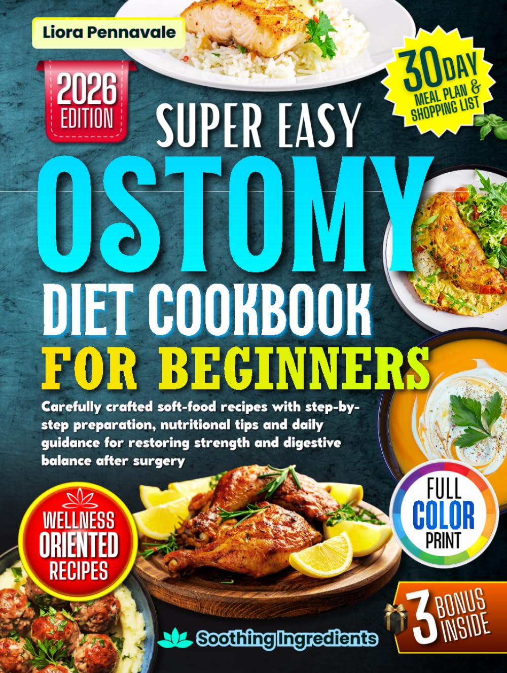 Ostomy Diet Cookbook For Beginners: Carefully crafted soft-food recipes with step-by-step preparation, nutritional tips and daily guidance for restoring strength and digestive balance after surgery