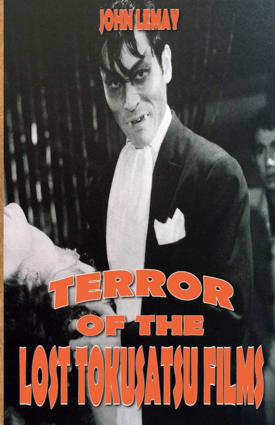 Terror of the Lost Tokusatsu Films: From the Files of The Big Book of Japanese Giant Monster Movies: 4