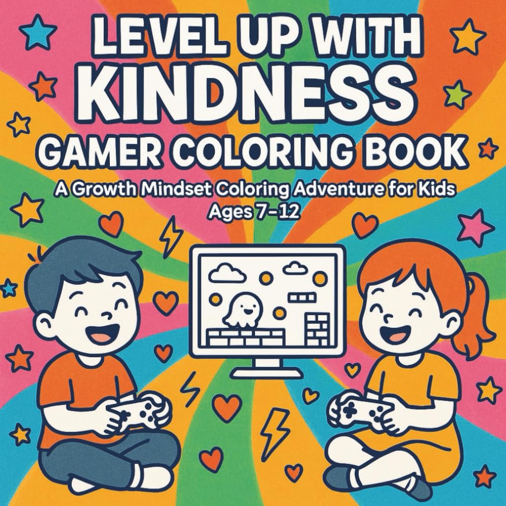 Level Up with Kindness Gamer Coloring Book: A Growth Mindset Coloring Adventure for Kids ages 7-12