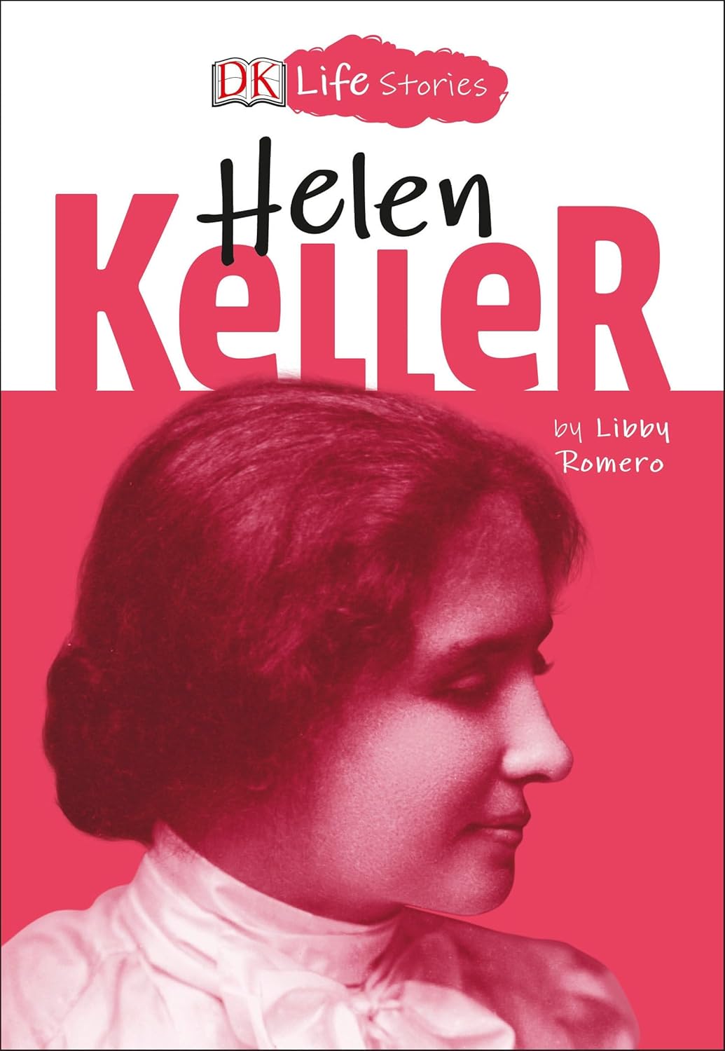 DK Life Stories: Helen Keller: Romero, Libby, Ager, Charlotte ...