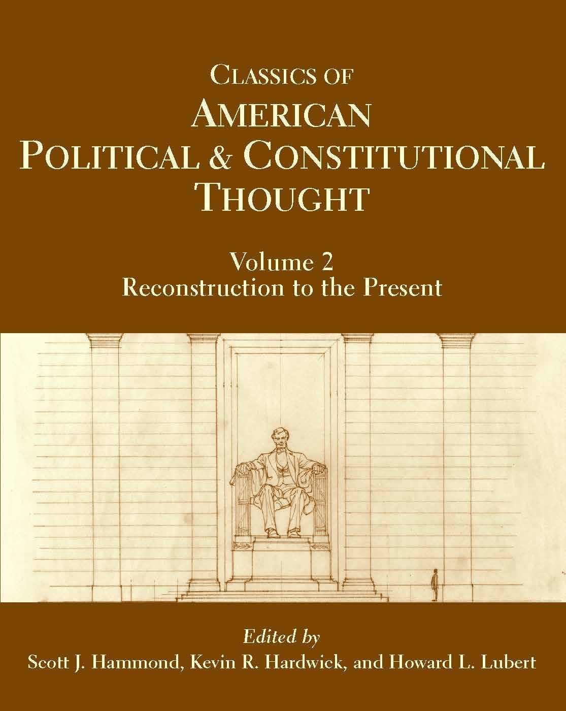Classics of American Political and Constitutional Thought, Volume 2: Reconstruction to the Present