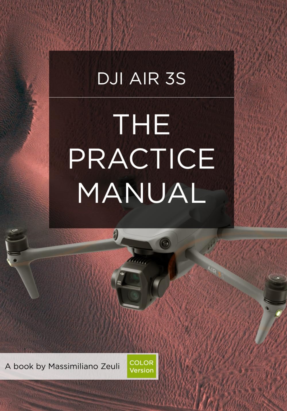 DJI Air 3S - The Practice Manual: Color Version (DJI Practice Manuals (Color Version))      Paperback – November 20, 2024