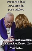 Guía y preparación a la Confesión para adultos: Sacramento Confesión (Libros de Fe Católica nº 3) (Spanish Edition)