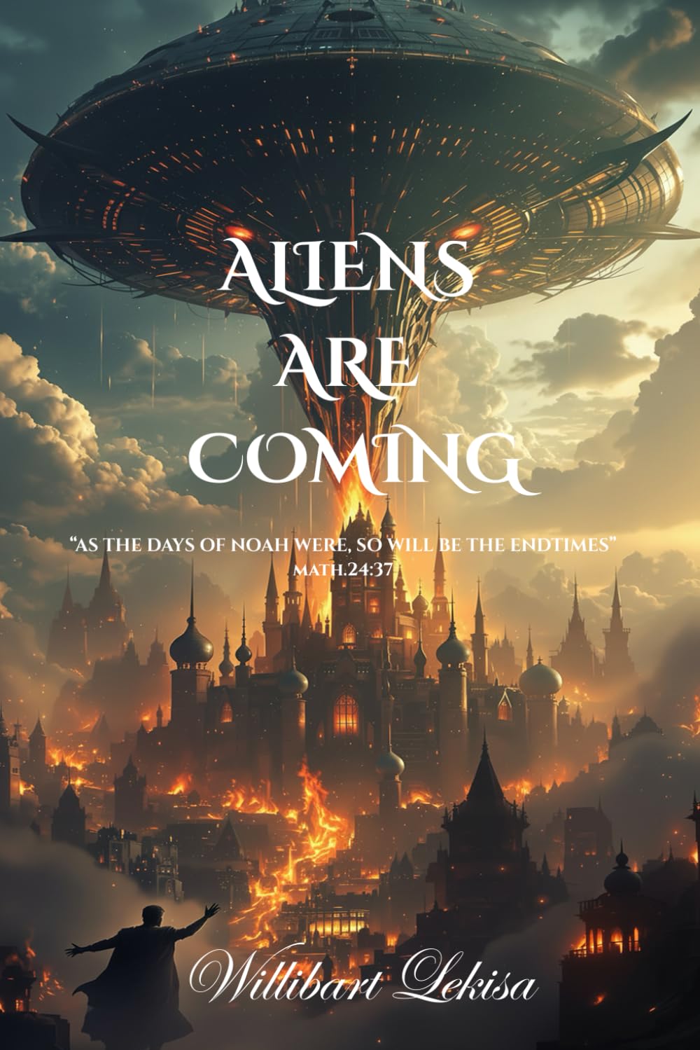 ALIENS ARE COMING: AS THE DAYS OF NOAH WERE, SO WILL BE THE ENDTIMES