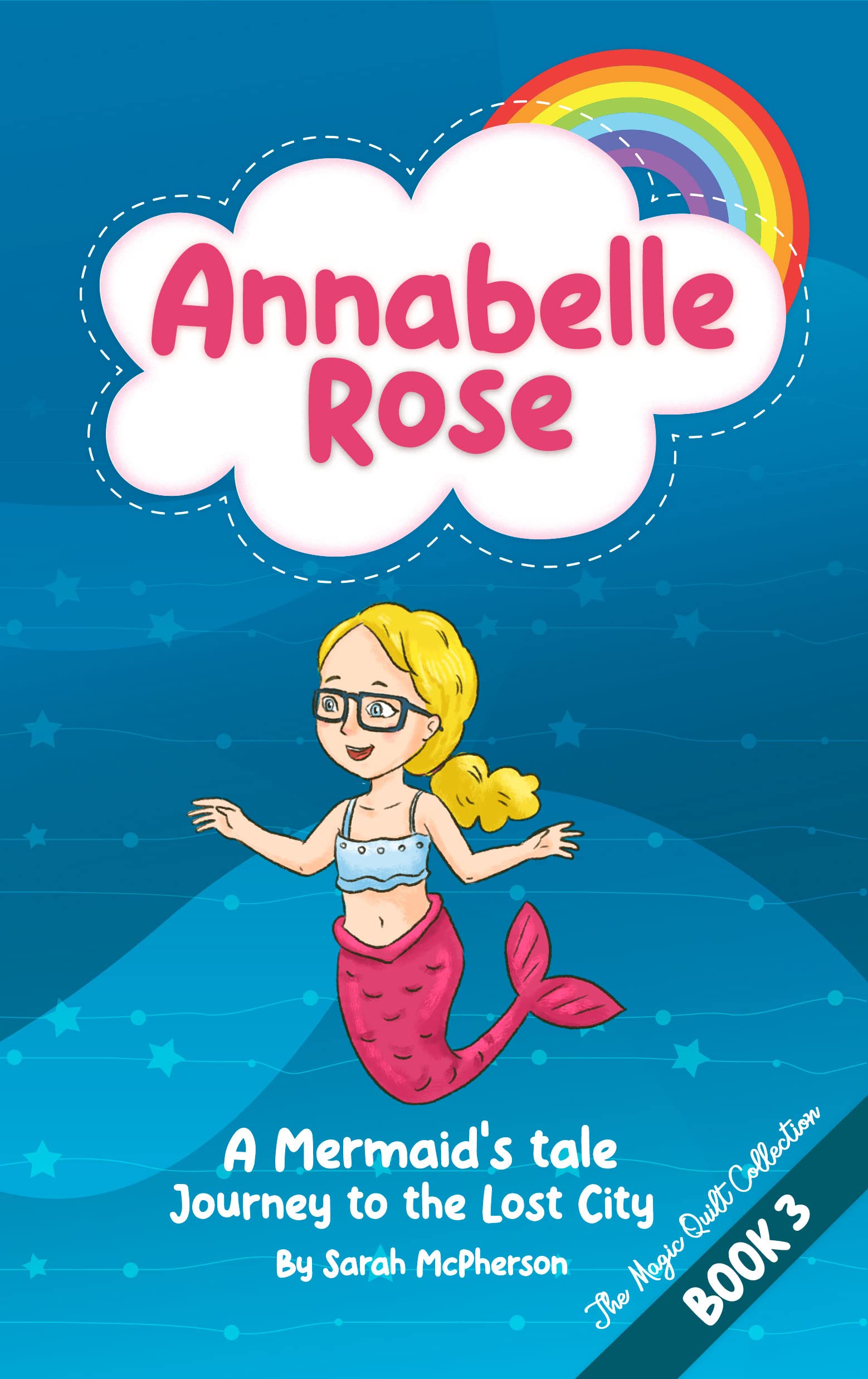 Annabelle Rose - A Mermaids tale, Journey to the Lost City (Annabelle Rose - The Magical Quilt Collection Book 3)