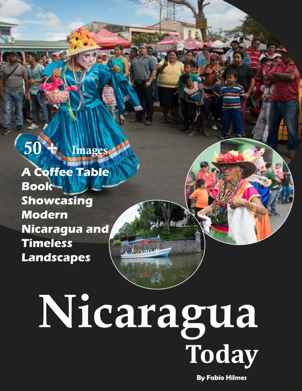 Nicaragua Today: A Coffee Table Book Showcasing the Country's Volcanic Landscapes & Colonial Charm – Also see Granada, León, Ometepe Island, Masaya ... and much more... (Travel Coffee Table Books)