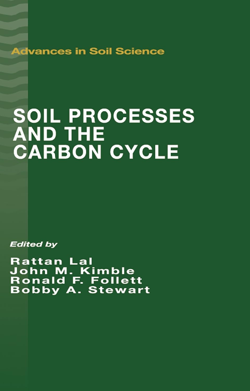 Soil Processes and the Carbon Cycle (Advances in Soil Science Book 11)