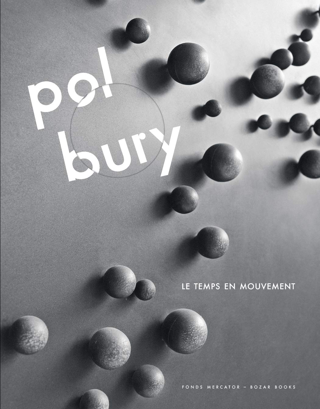Pol Bury Le Temps en Mouvement livre broché histoire de l art