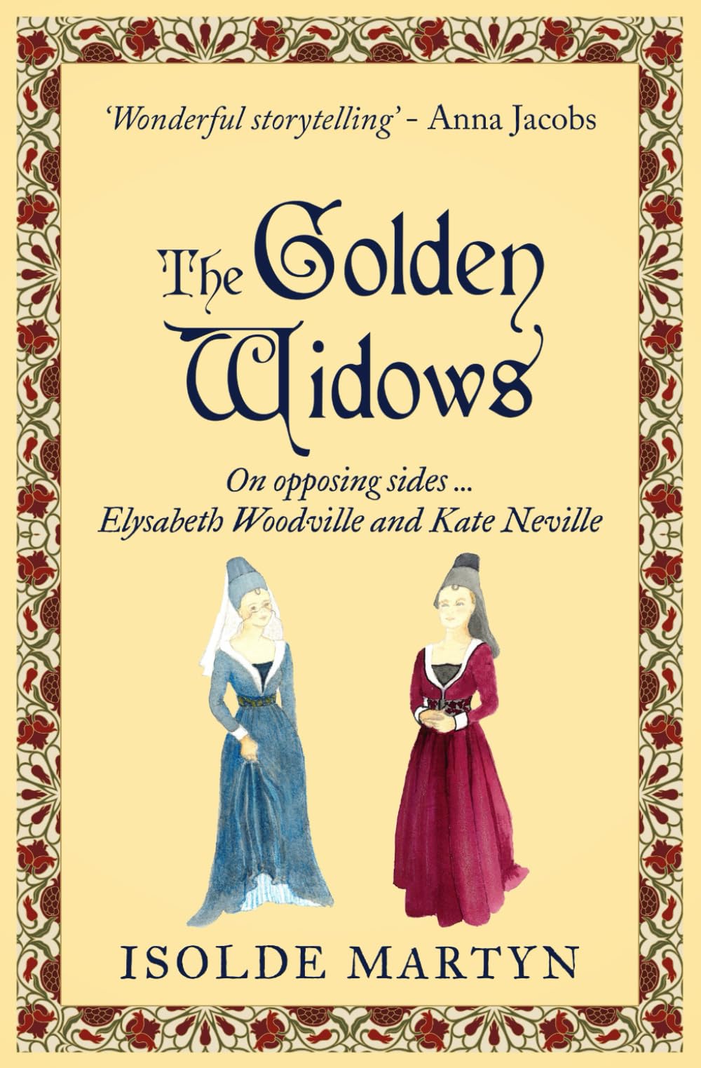The Golden Widows: On opposing side ... Elysabeth Woodville and Kate Neville (Isolde Martyn Medieval and Tudor Novels)