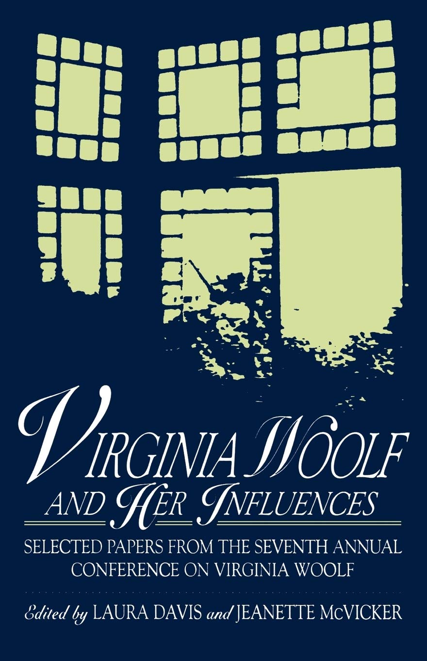 Virginia Woolf and Her Influences: Selected Papers from the
