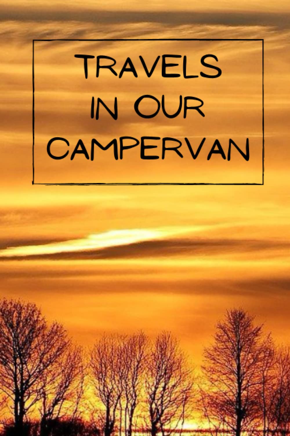 Travels in our Campervan: Create of logbook and treasure your memories made in your campervan with a comprehensive and detailed journal | Camper Touring Road Trips