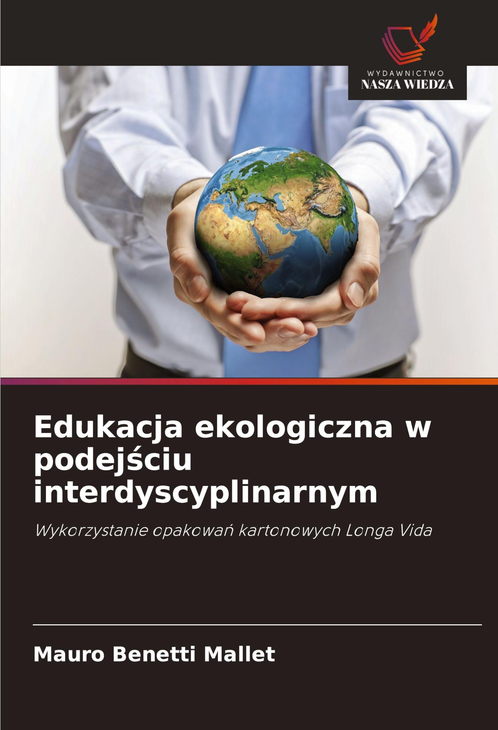 Edukacja ekologiczna w podejściu interdyscyplinarnym: Wykorzystanie opakowa¿ kartonowych Longa Vida