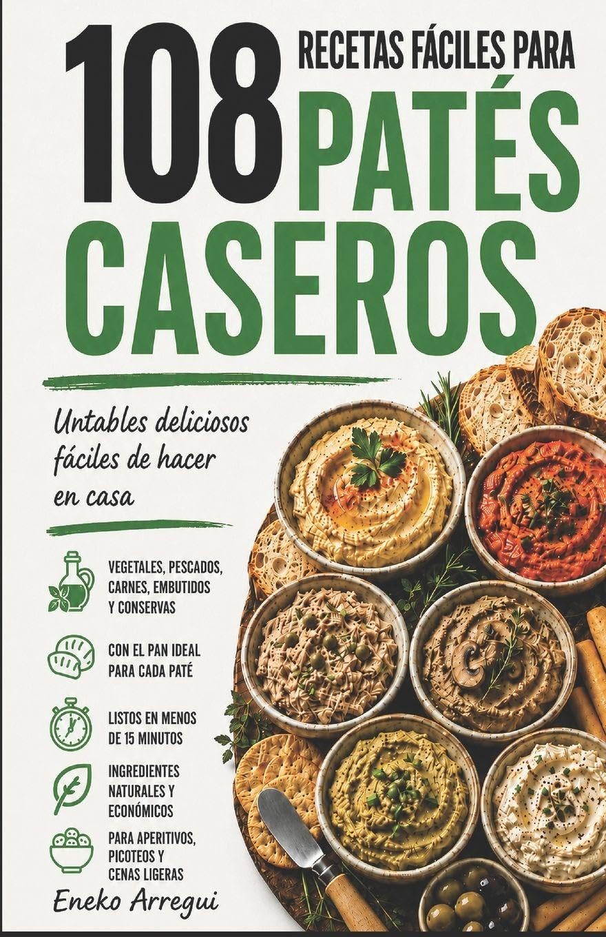 108 RECETAS FÁCILES PARA PATÉS CASEROS: Untables deliciosos fáciles de hacer en casa (108 Recetas Fáciles Y Originales)