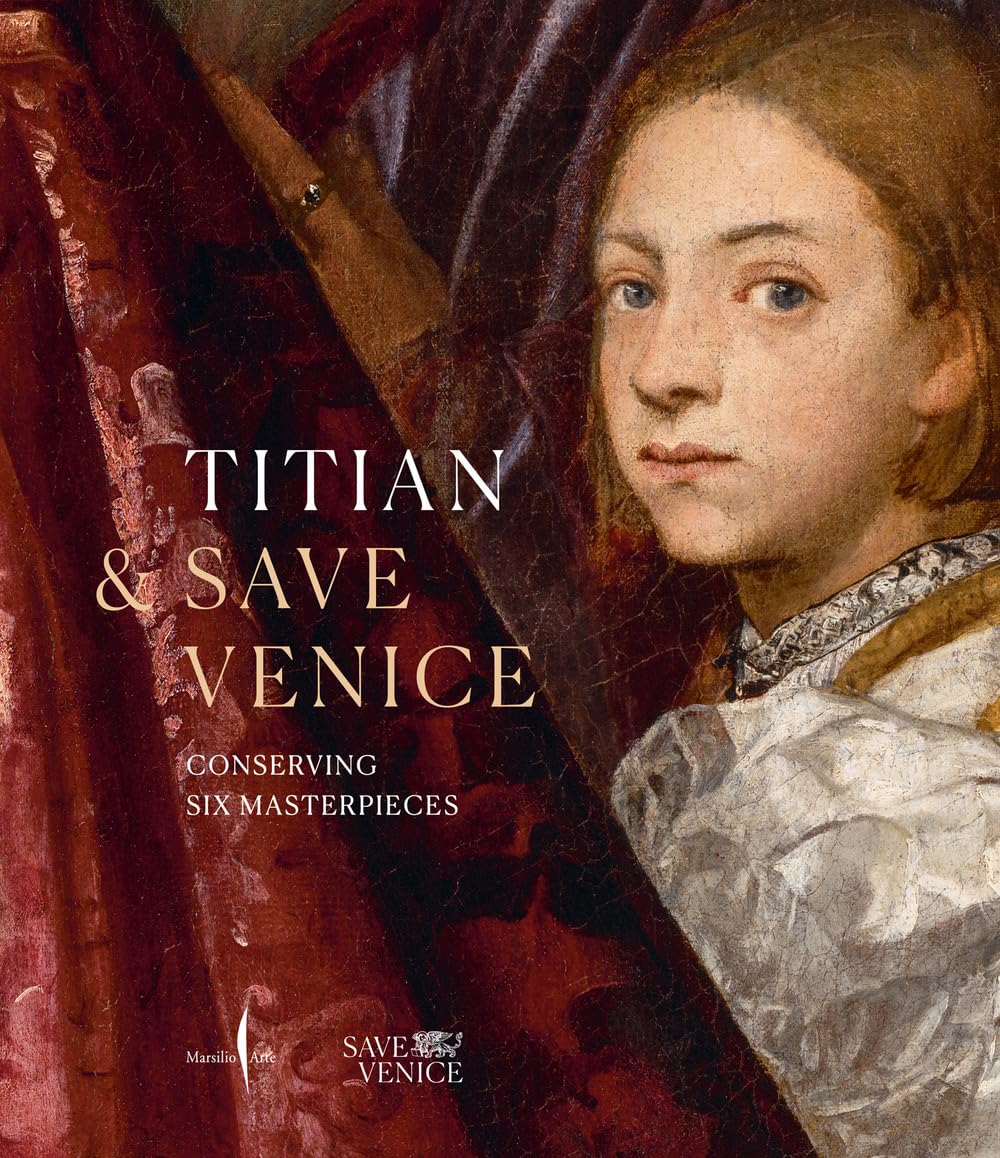 Titian & Save Venice: Conserving Six Masterpieces      Hardcover – June 30, 2026