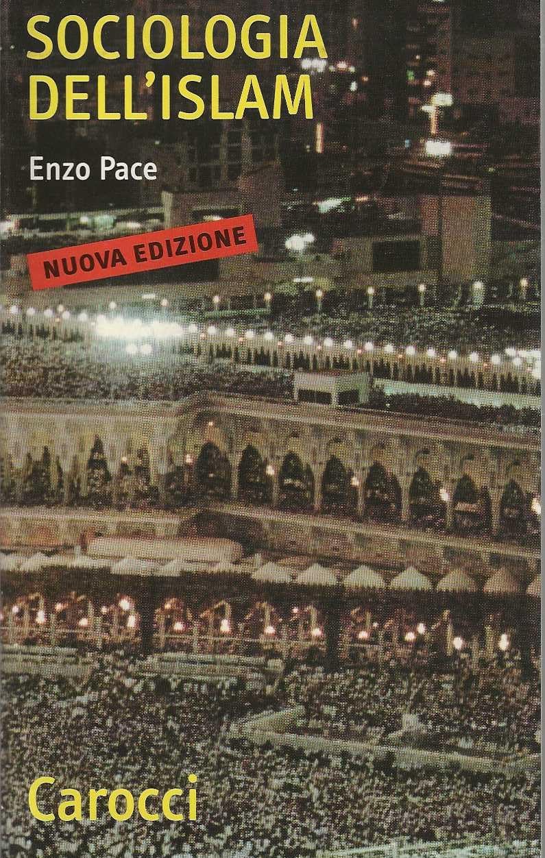 Sociologia dell'Islam. Fenomeni religiosi e logiche sociali : Pace, Enzo: Amazon.it: Libri