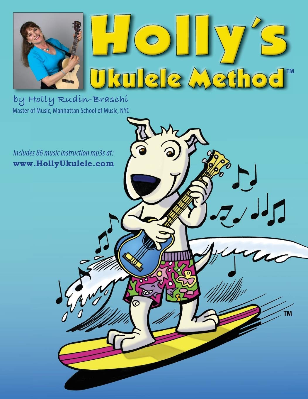 Holly's Ukulele Method: Includes 86 MP3s of all exercises and songs Paperback – 22 September 2015