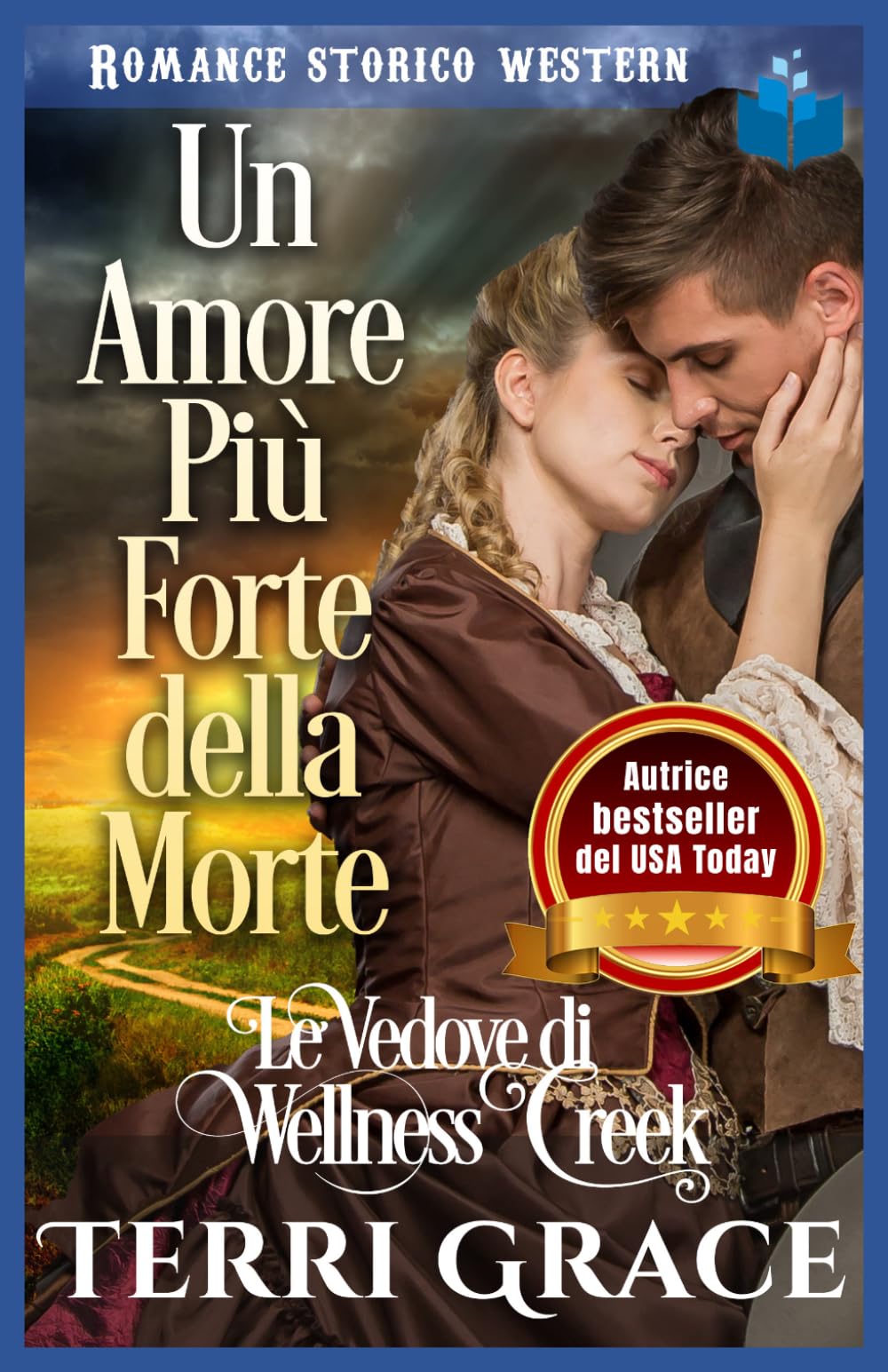 Un Amore Più Forte della Morte: Romance Storico Western (Le Vedove di Wellness Creek)