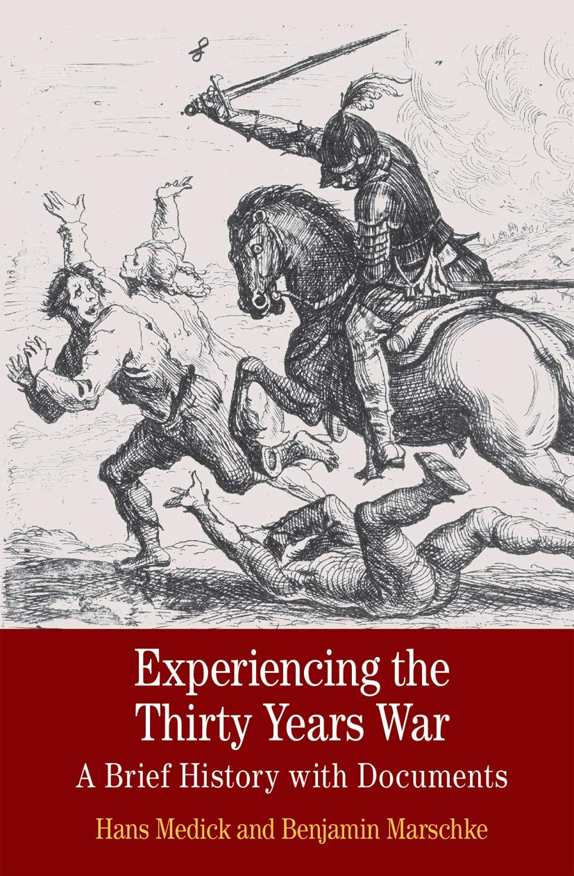 Experiencing the Thirty Years War: A Brief History with Documents (Bedford Cultural Editions)
