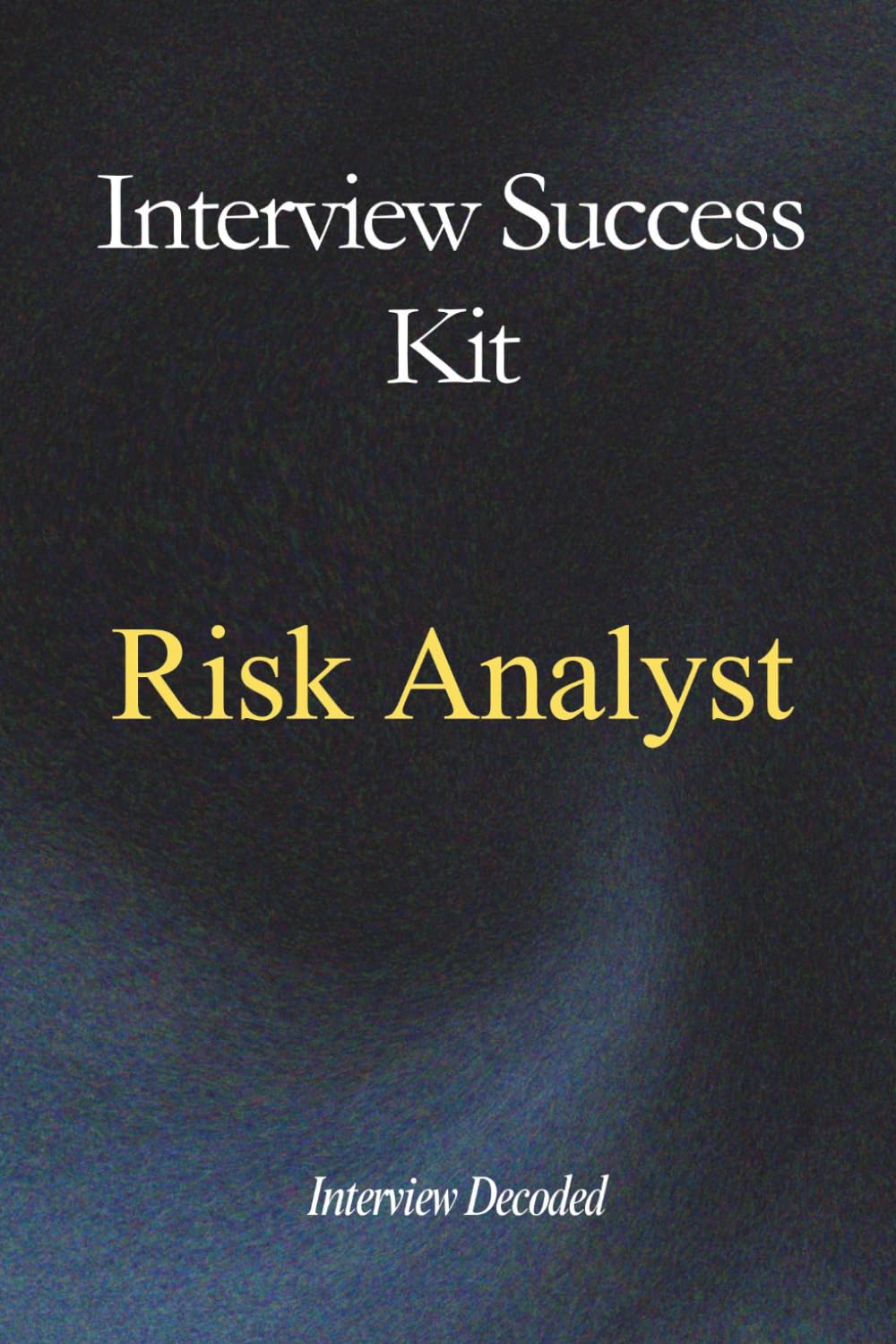 Risk Analyst Interview Questions Risk Analyst Interview Preparation Guide Risk Management Interview Success Kit Career Change Promotion Prep