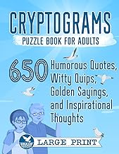 Cryptograms Puzzle Book for Adults: 650 Large Print Humorous Quotes, Witty Quips, Golden Sayings, and Inspirational Thoughts (Cryptograms Compendium by Grace Keeper)