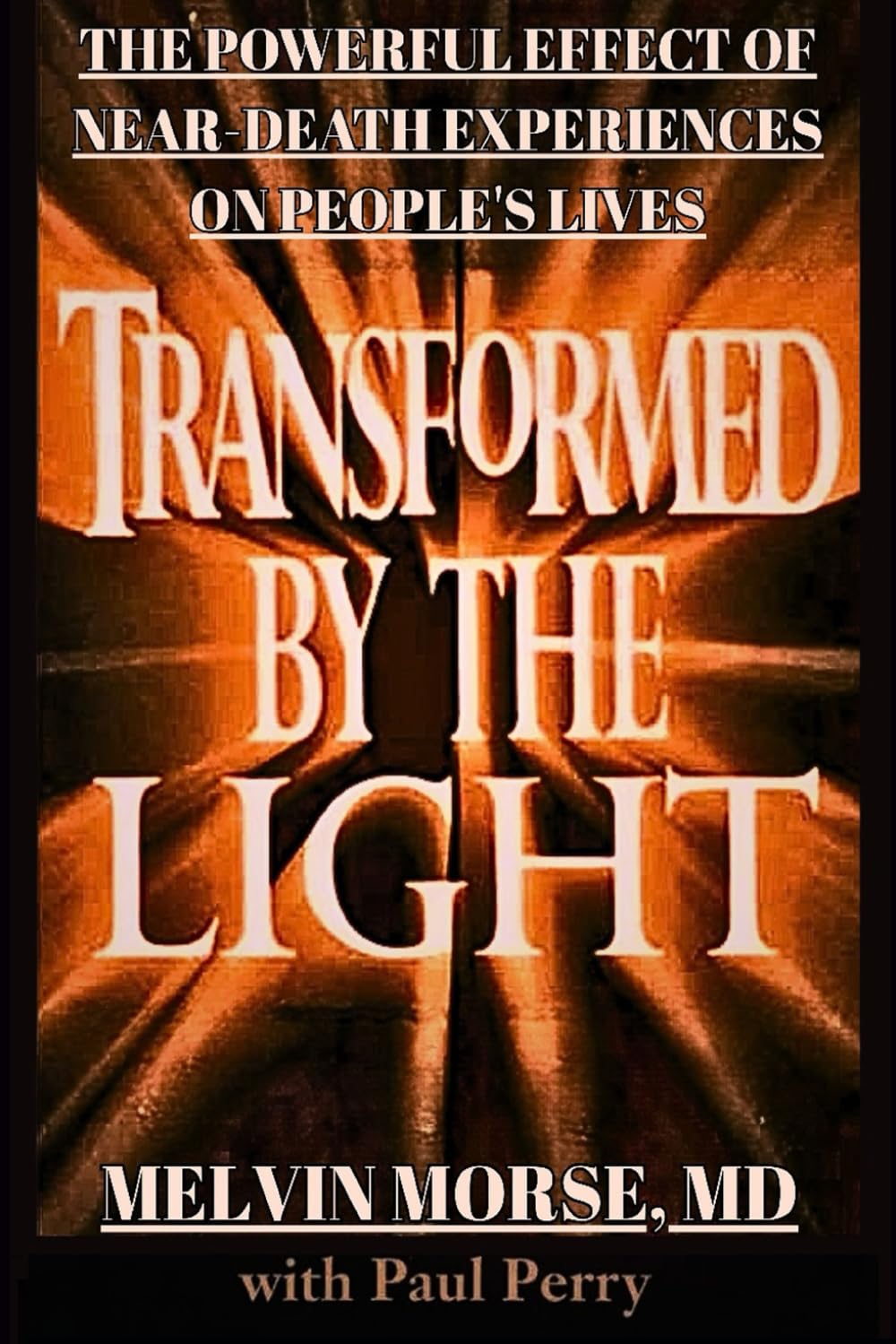 Transformed by the Light: The Powerful Effect of Near-Death Experiences on People’s Lives