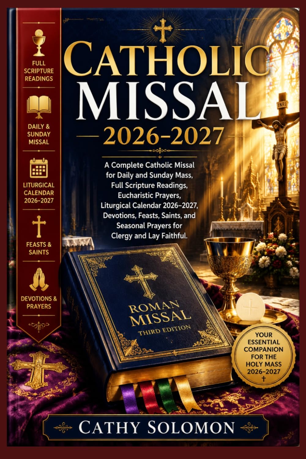 Catholic Missal 2026–2027: A Complete Catholic Missal for Daily and Sunday Mass, Full Scripture Readings, Eucharistic Prayers, Liturgical Calendar 2026–2027, Devotions, Feasts, Saints, and Seasonal