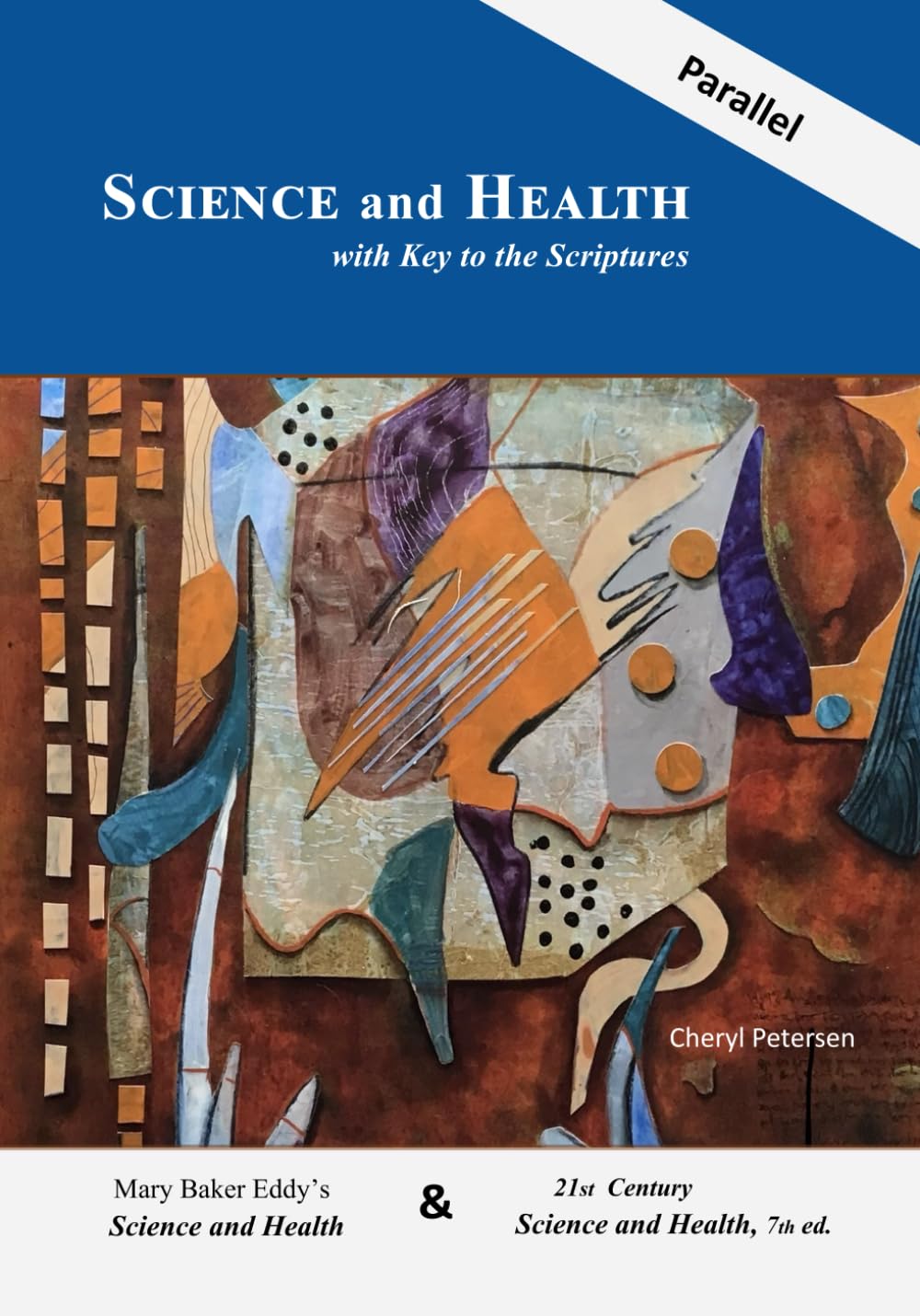 Parallel Science and Health with Key to the Scriptures: Mary Baker Eddy's Science and Health / 21st Century Science and Health