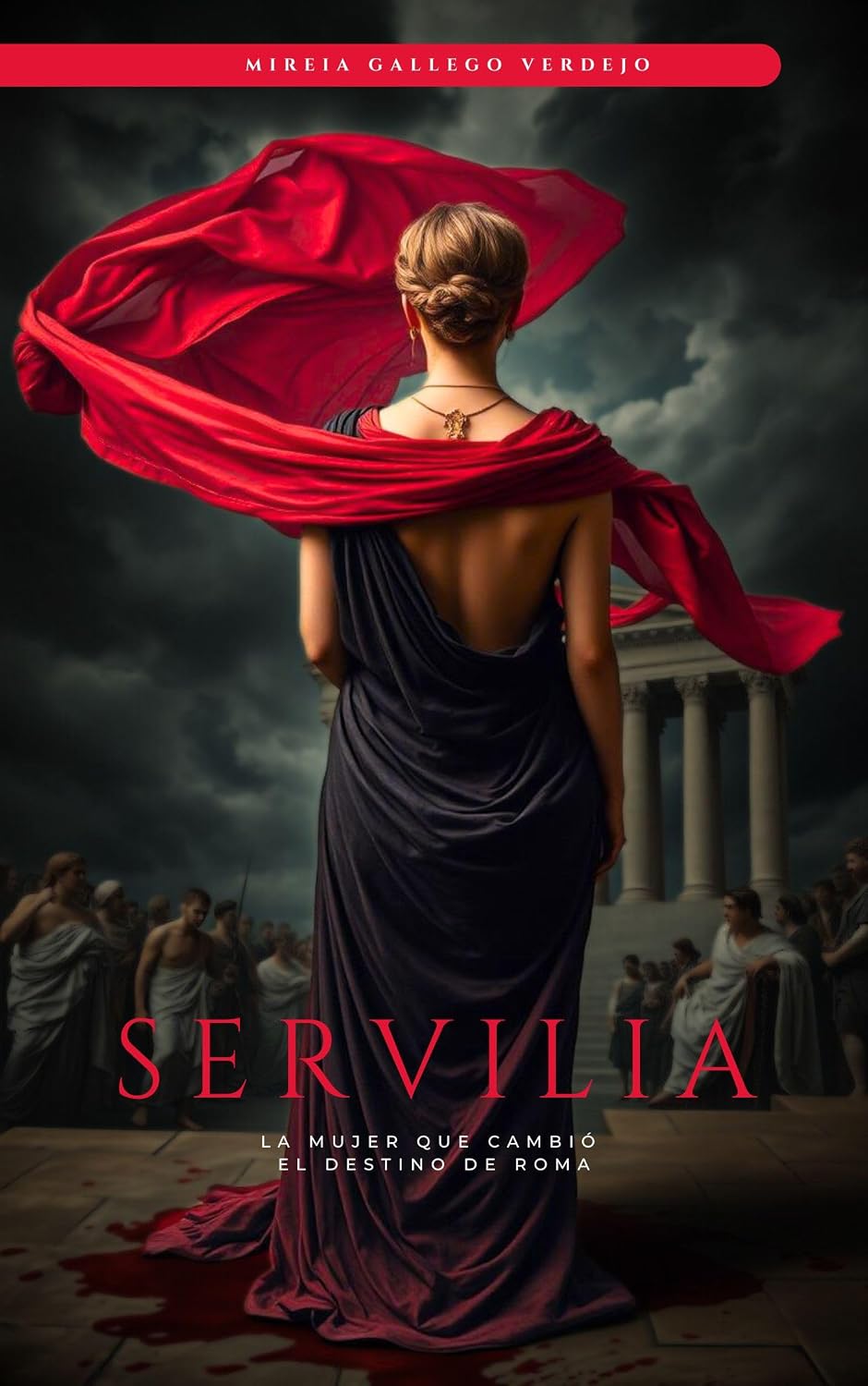 Servilia: La mujer que cambió el destino de Roma (Nueva edición revisada) (Spanish Edition)