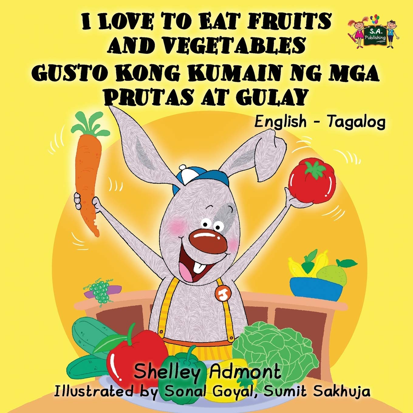 I Love to Eat Fruits and Vegetables Gusto Kong Kumain ng mga Prutas at Gulay (Tagalog Bilingual, tagalog childrens books): tagalog baby books, tagalog ... books: English Tagalog Bilingual Edition