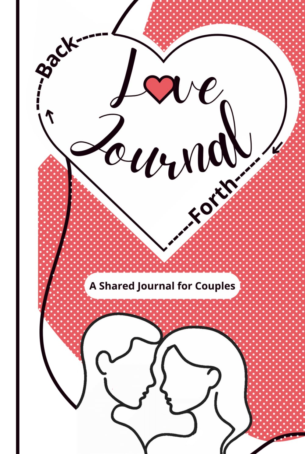 Love Couple Journal to fill out together: A back and forth relationship workbook for Him and Her, funny and meaningful moments with this Valentine's .