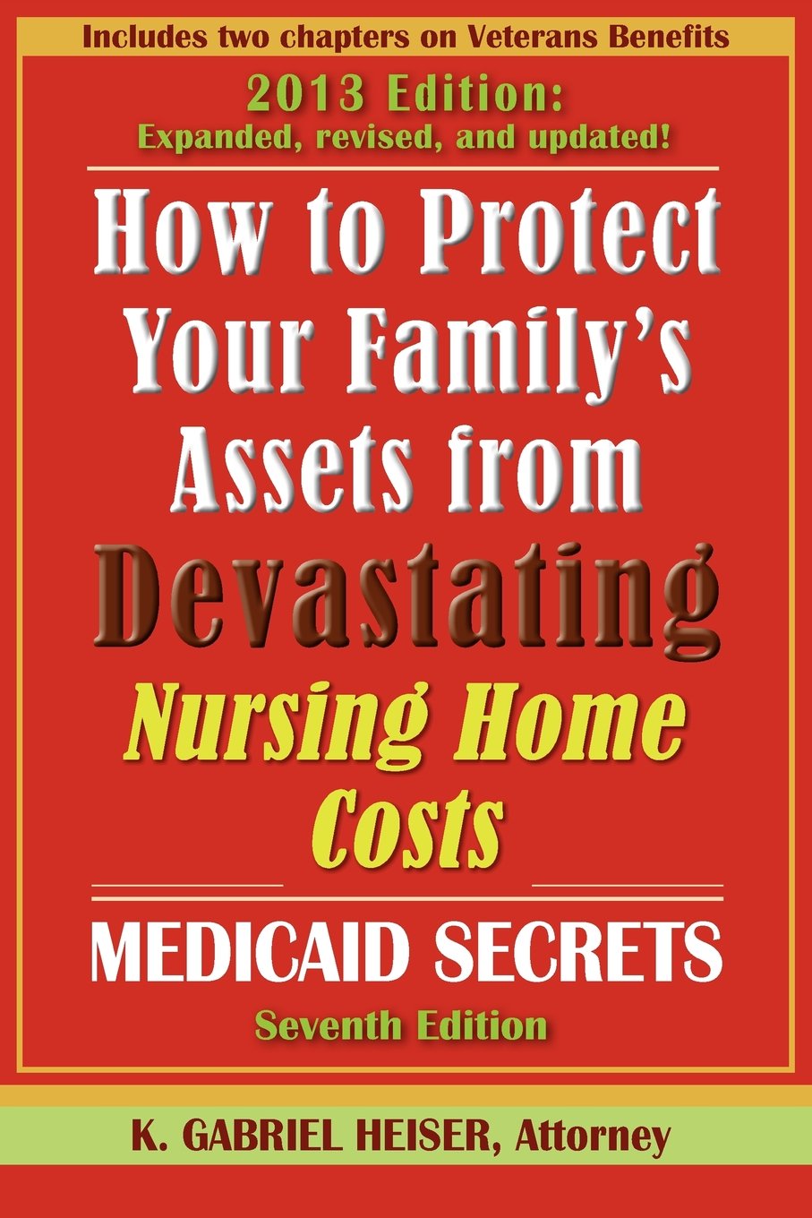 How to Protect Your Family's Assets from Devastating Nursing Home Costs: Medicaid Secrets      7th Edition