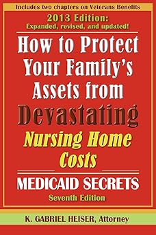 How to Protect Your Family's Assets from Devastating Nursing Home Costs: Medicaid Secrets