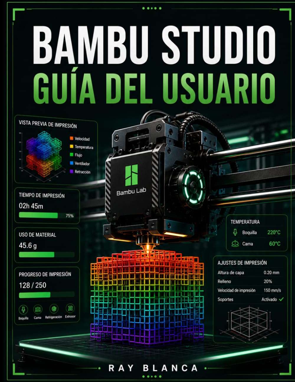 BAMBU STUDIO GUÍA DEL USUARIO: La guía definitiva para el laminado 3D avanzado, la impresión multimaterial y la automatización del flujo de trabajo.