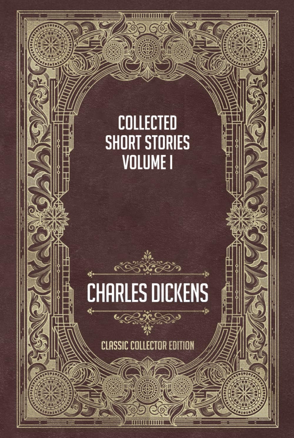 The Collected Short Stories Of Charles Dickens - Volume I