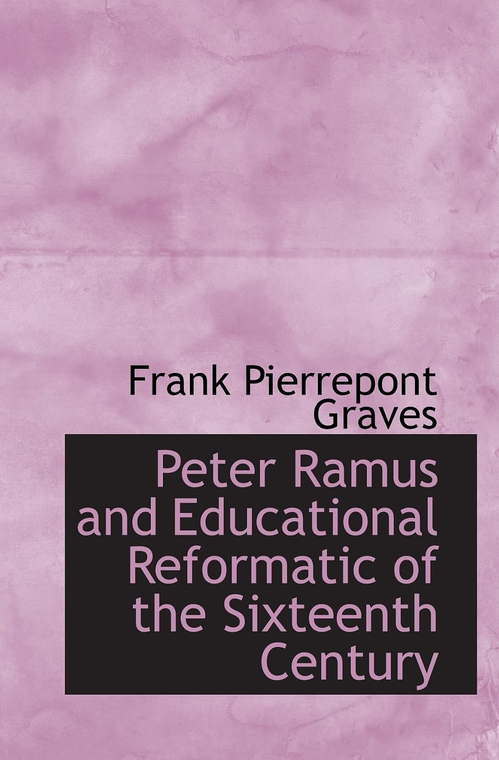 Peter Ramus Map Peter Ramus and Educational Reformatic of the Sixteenth Century: Graves ...