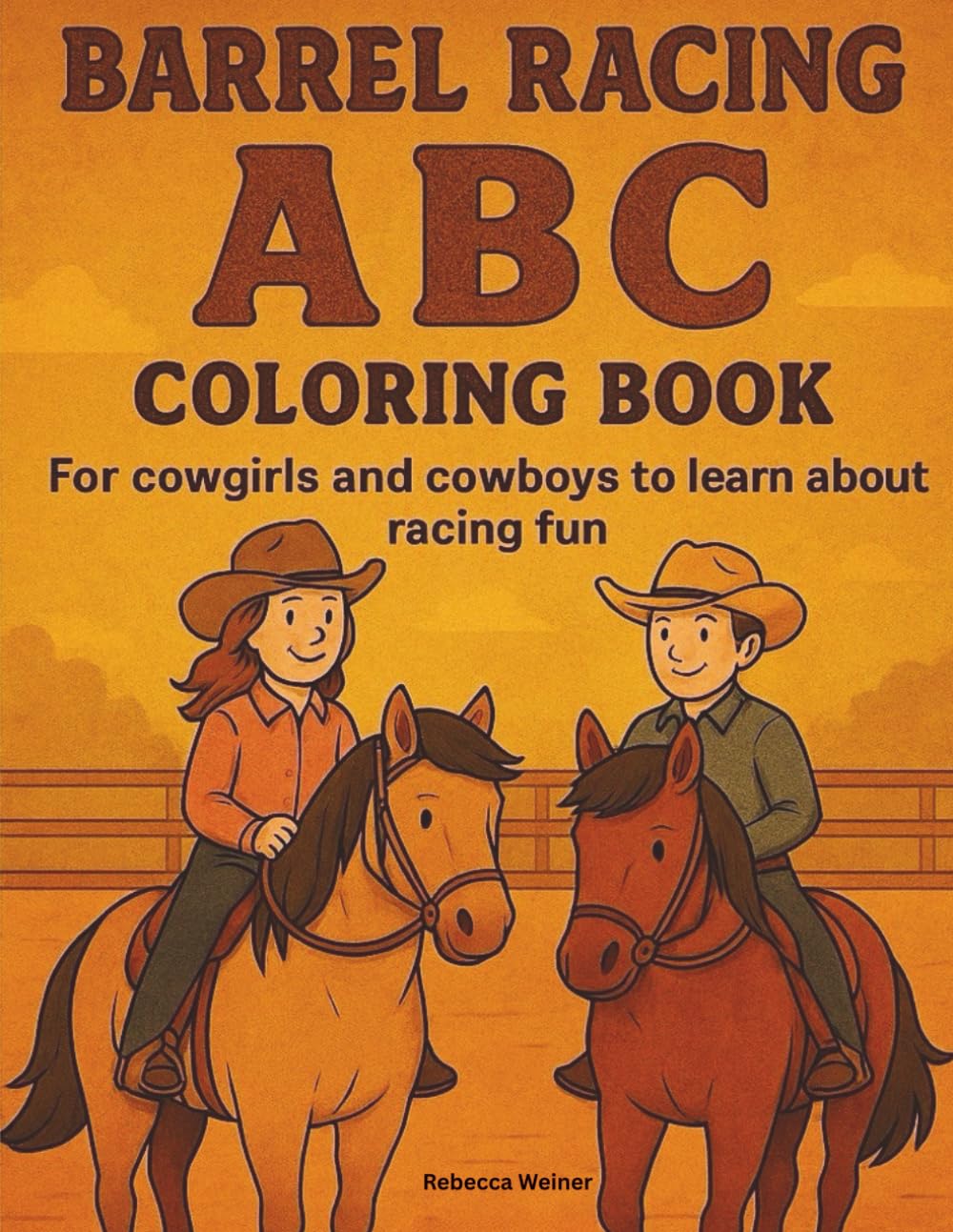 Barrel Racing ABC Coloring Book: For Cowgirls And Cowboys To Learn About Racing Fun