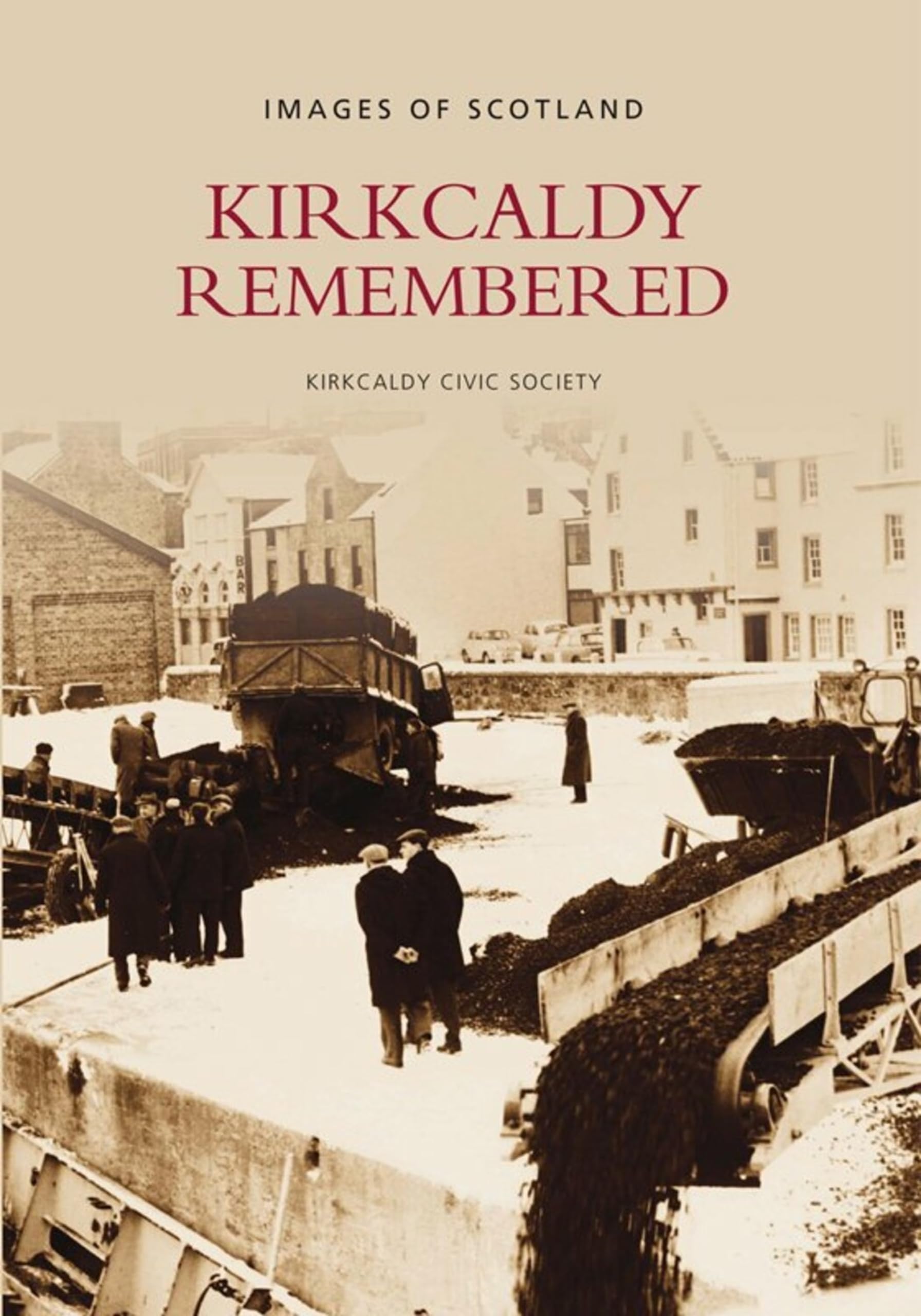 Kirkcaldy Remembered: Images of Scotland