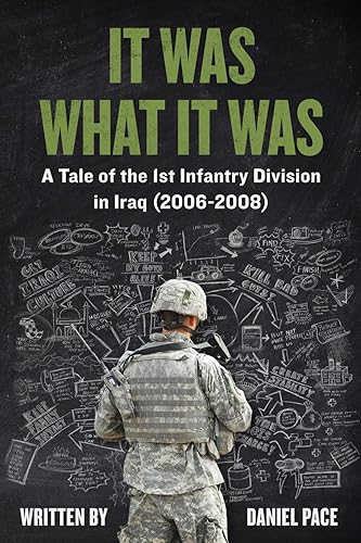 It Was What It Was: A Tale of the 1st Infantry Division in Iraq (2006-2008) (Tales from the Global War on Terror (GWOT))