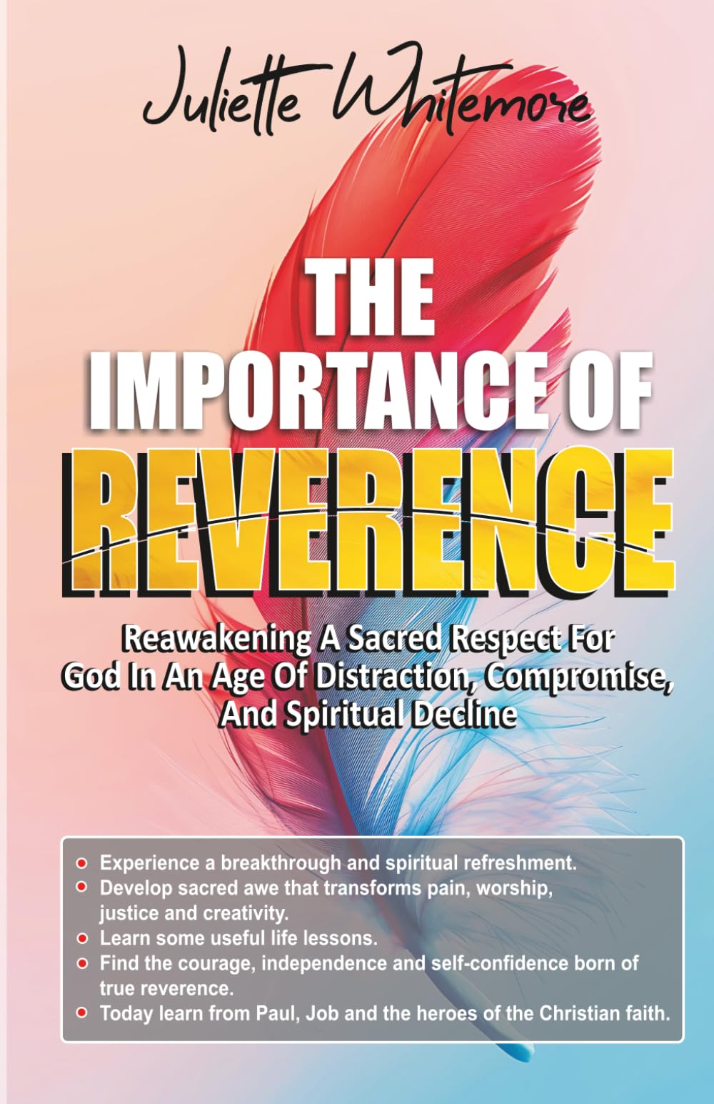 THE IMPORTANCE OF REVERENCE: Reawakening A Sacred Respect For God In An Age Of Distraction, Compromise, And Spiritual Decline
