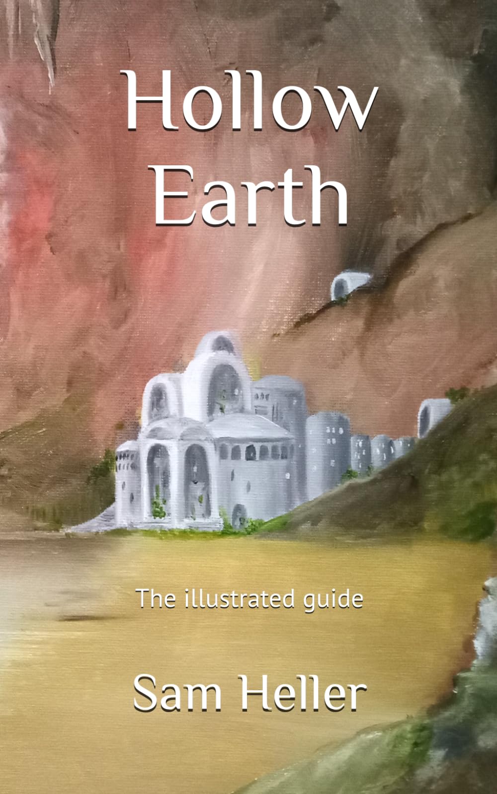 Hollow Earth: The illustrated guide (Mysterious World)