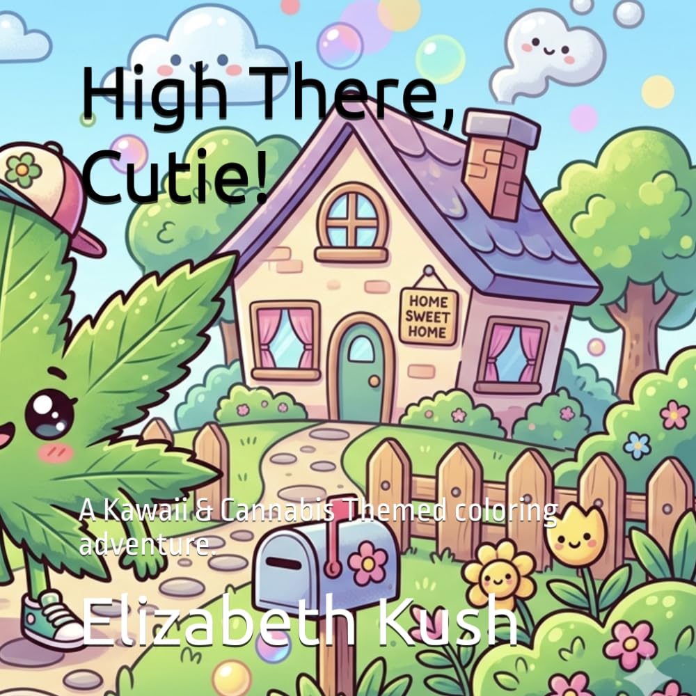 High There, Cutie!: A Kawaii & Cannabis Themed coloring adventure.