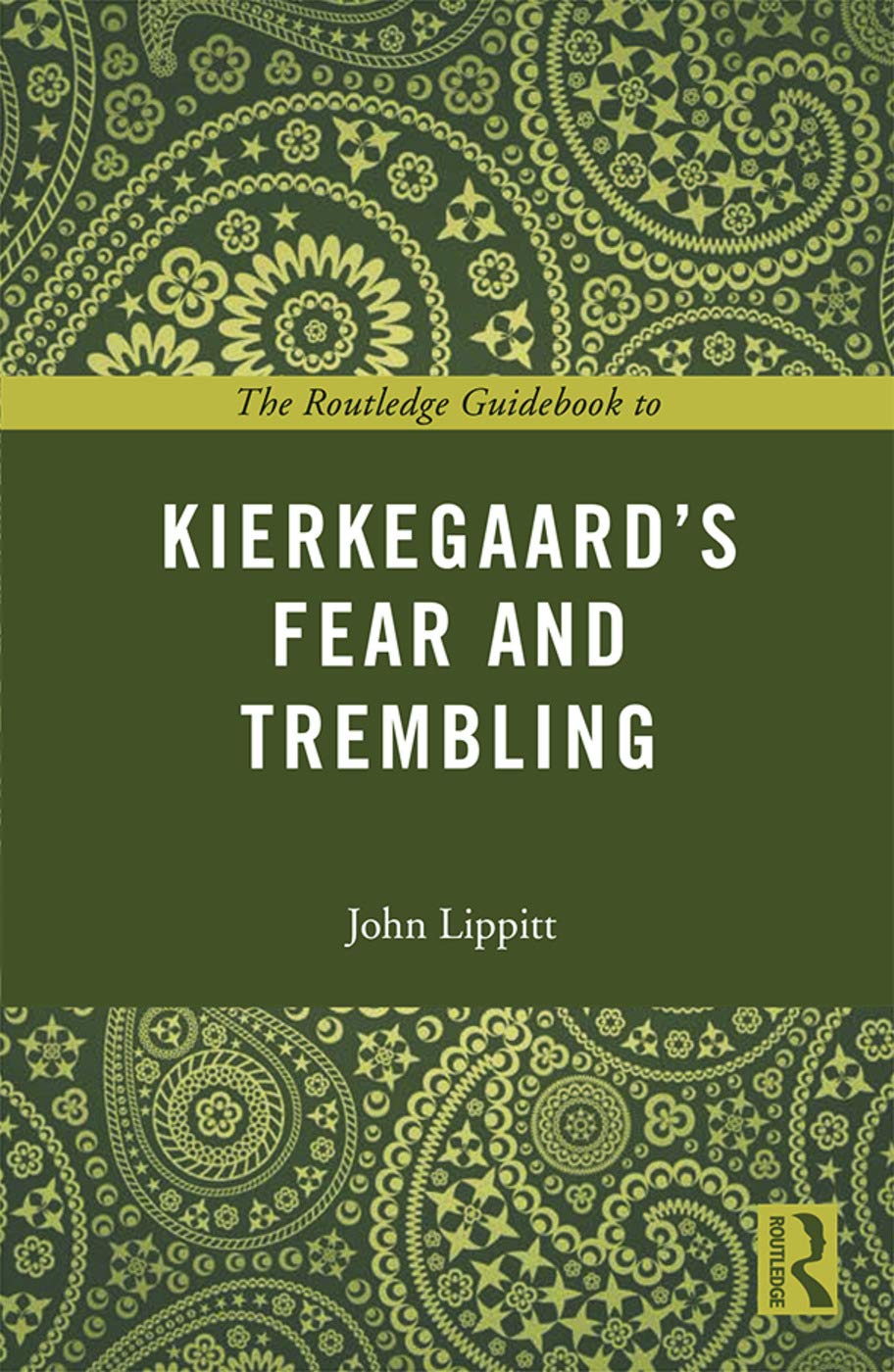 The Routledge Guidebook to Kierkegaard’s Fear and Trembling (The Routledge Guides to the Great Books)