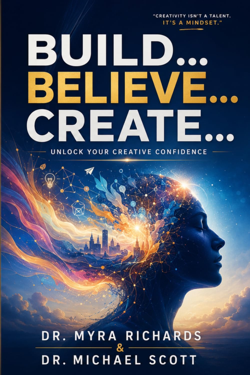 Build… Believe… Create…: Unlock Your Creative Confidence