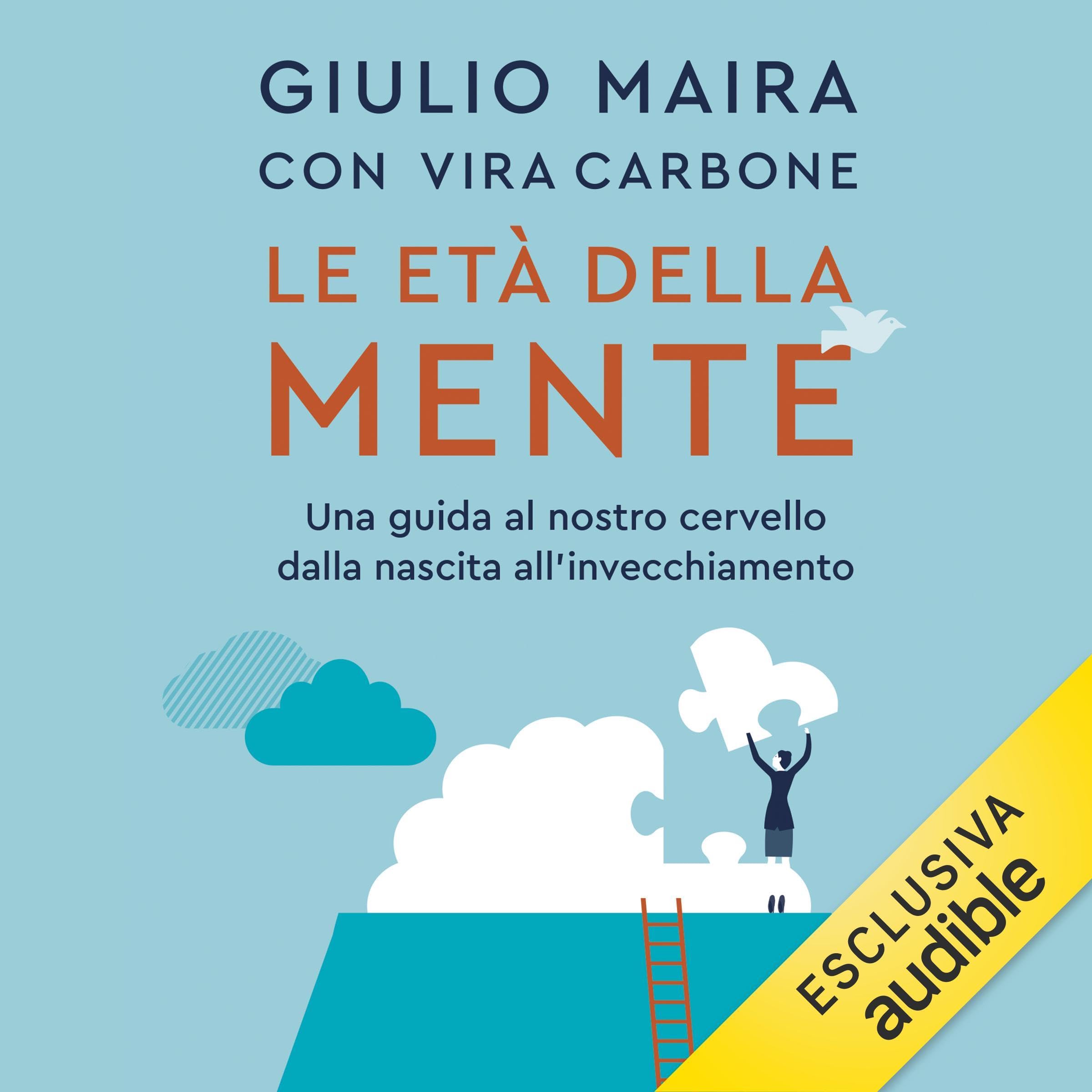 Le età della mente: Una guida al nostro cervello, dalla nascita all'invecchiamento