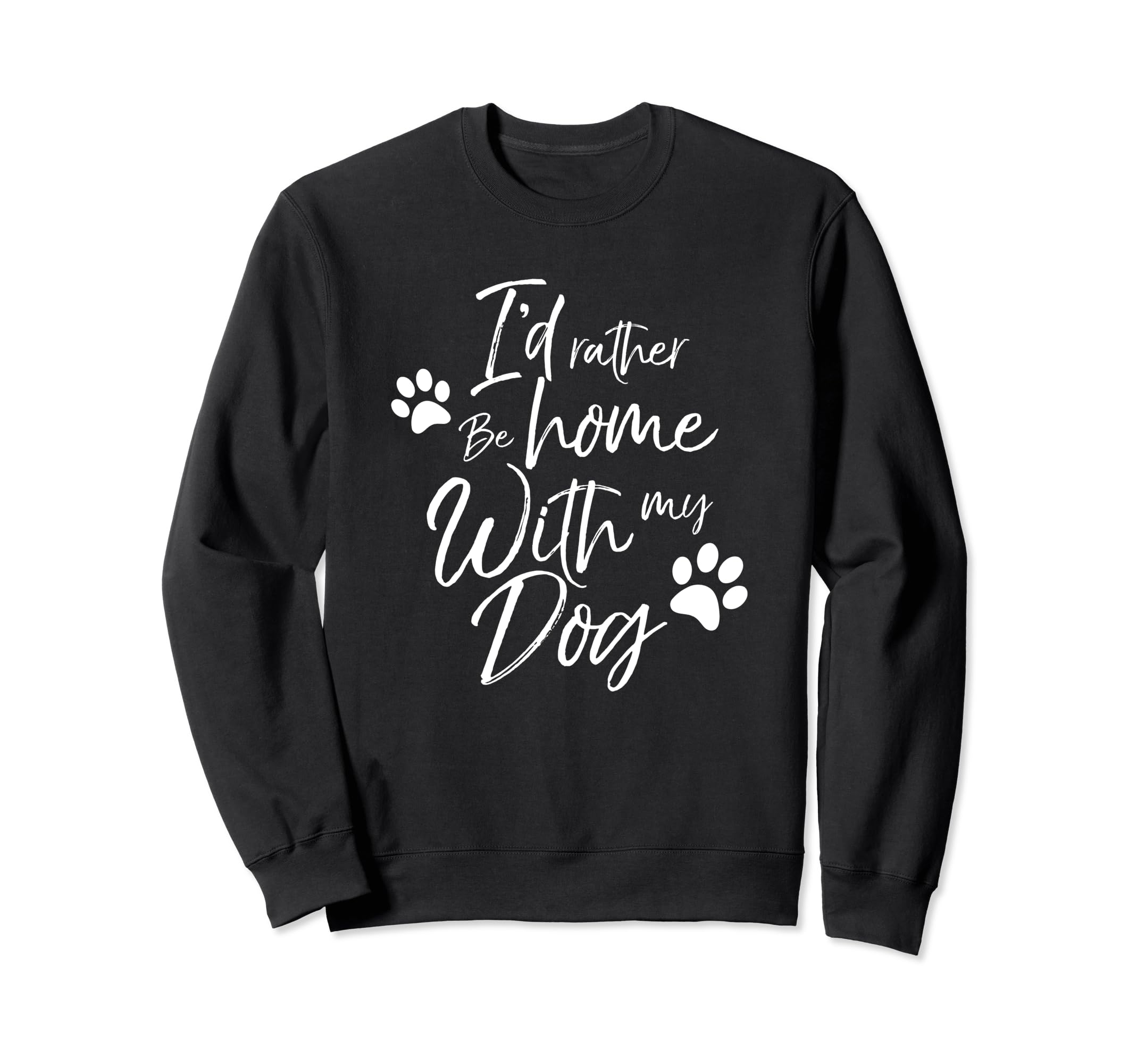 I'd Rather Be Home With My Dog Pet Love Women Men Doggy Bark Sweatshirt, Black